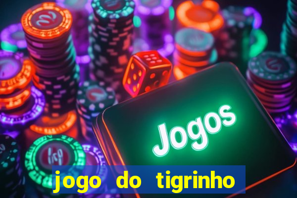 jogo do tigrinho oficial como jogar